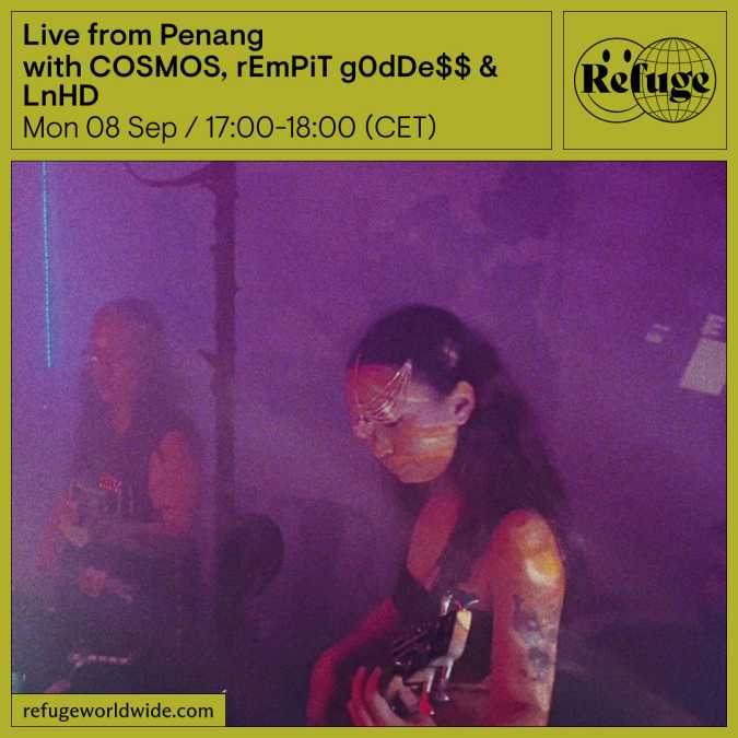 Listen: COSMOS on Refuge Worldwide with new sounds from Malaysia and Vietnam